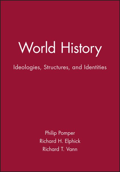 World History : Ideologies, Structures, and Identities - Pomper, Philip (EDT); Elphick, Richard H. (EDT); Vann, Richard T. (EDT)