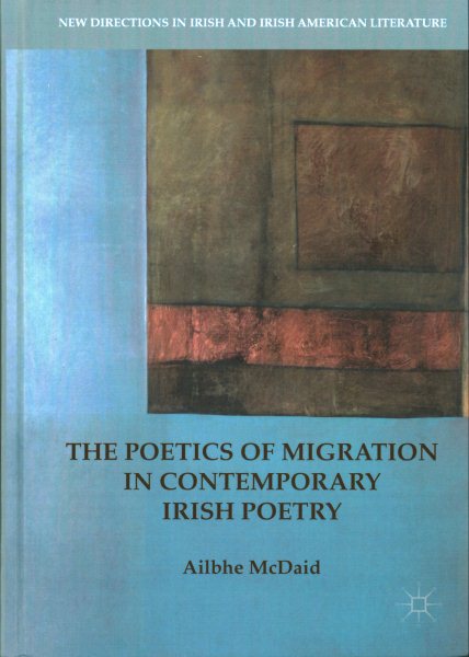 Poetics of Migration in Contemporary Irish Poetry - Mcdaid, Ailbhe