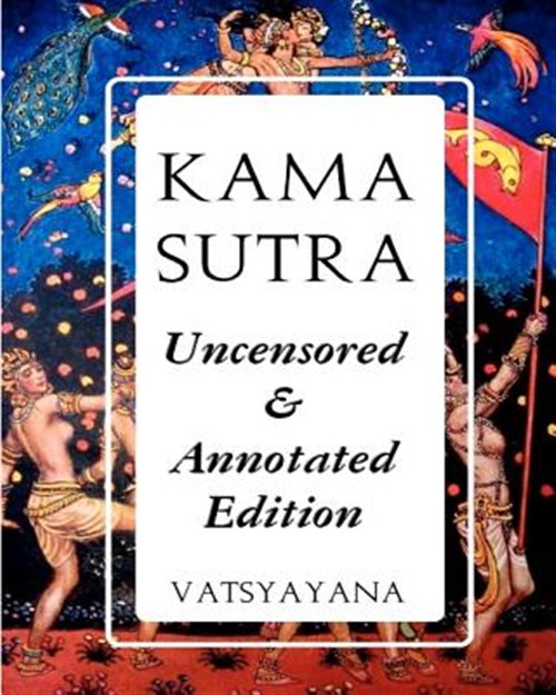 Kama Sutra : Full Color Uncensored & Annotated Edition - Vatsyayana, M.