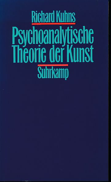 Psychoanalytische Theorie der Kunst. Richard Kuhns. Übers. von Klaus Laermann - Kuhns, Richard