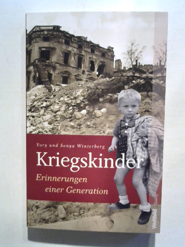 Kriegskinder - Erinnerungen einer Generation. - Winterberg, Yury und Sonya Winterberg