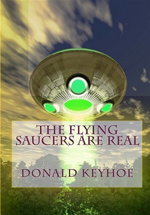 The Flying Saucers Are Real - Keyhoe, Donald