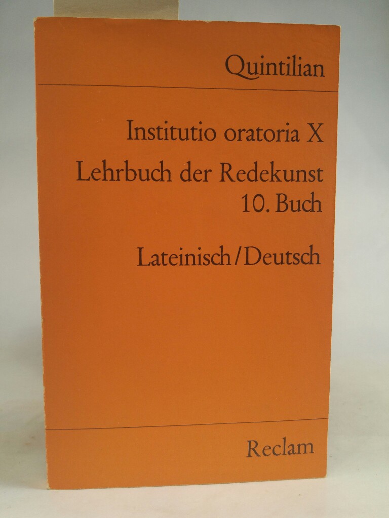 Instituto oratoria X. Lehrbuch der Redekunst: 10. Buch. Lat. /Dt (Reclams Universal-Bibliothek) 10. Buch. Lat. /Dt - Loretto, Franz, Franz Quintilianus und Franz Loretto