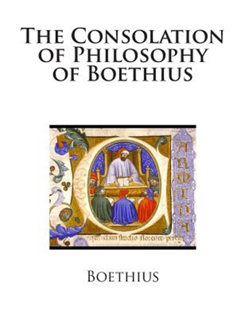 The Consolation of Philosophy of Boethius - Boethius, Boethius