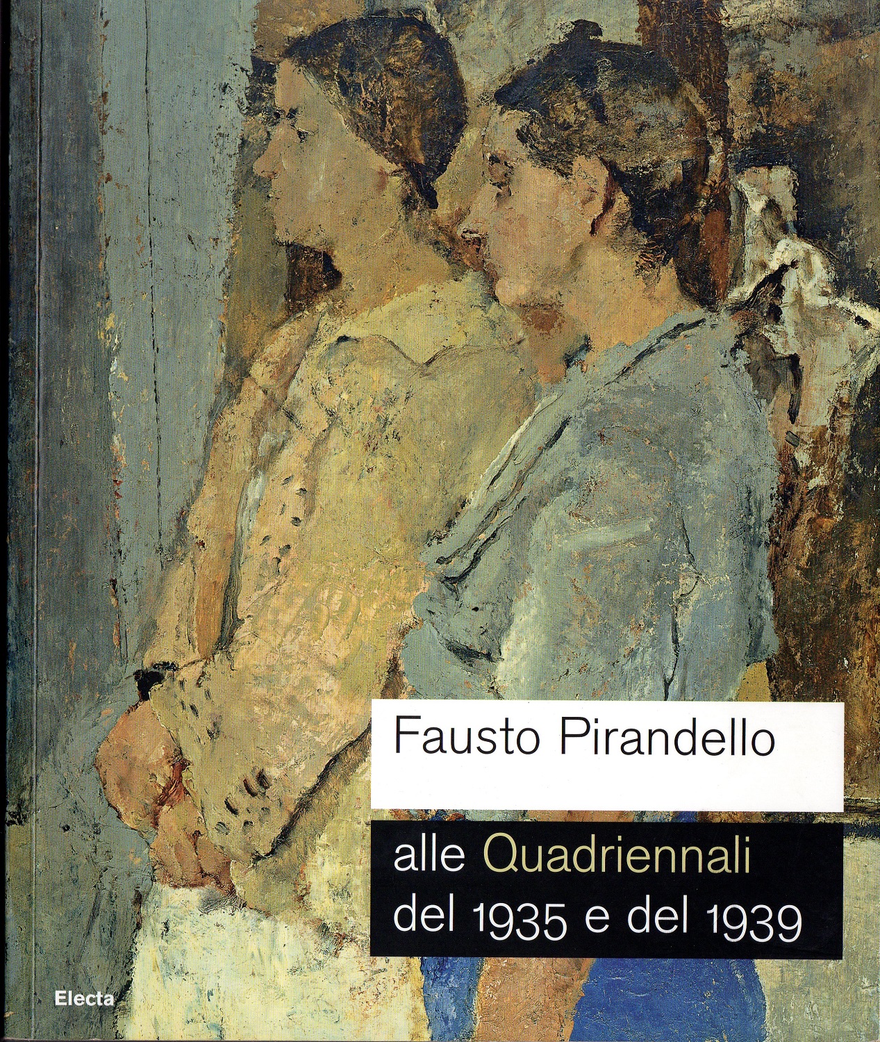 Fausto Pirandello alle Quadriennali del 1935 e del 1939 - PIRANDELLO ? Gian Ferrari, Claudia
