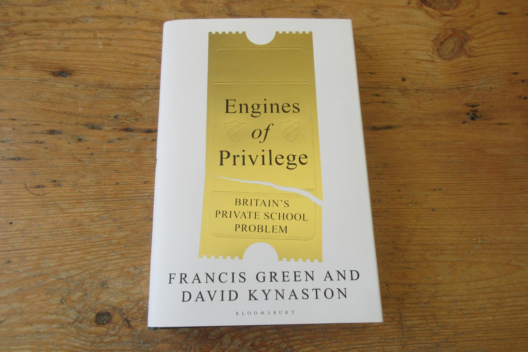 Engines of Privilege: Britain's Private School Problem - SIGNED by David  Kynaston; Francis Green: New Hardcover (2019) 1st Edition, Signed by  Author(s) | Mungobooks