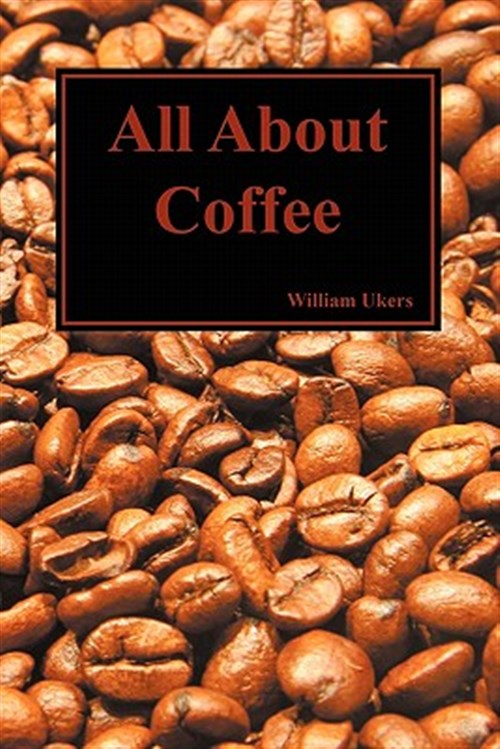 All About Coffee (paperback) - Ukers, William