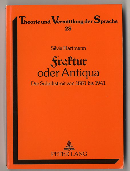 Fraktur oder Antiqua - Der Schriftstreit von 1881 bis 1941. - Hartmann, Silvia