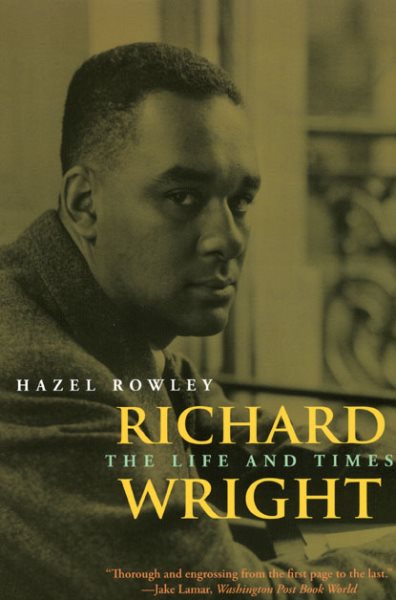 Richard Wright : The Life and Times - Rowley, Hazel