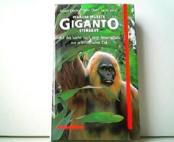 Warum musste Giganto sterben? Auf der Suche nach dem Riesenaffen aus prähistorischer Zeit. - Russell Ciochon, John Olsen, und Jamie James