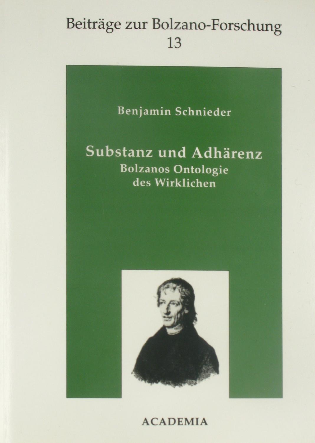 Substanz und Adhärenz. Bolzanos Ontologie des Wirklichen (Bd. 13), - Schnieder, Benjamin