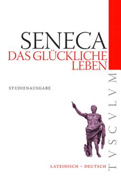 Das Glückliche Leben / De Vita Beata : Lateinisch - Deutsch -Language: German - Seneca; Nickel, Rainer (EDT)