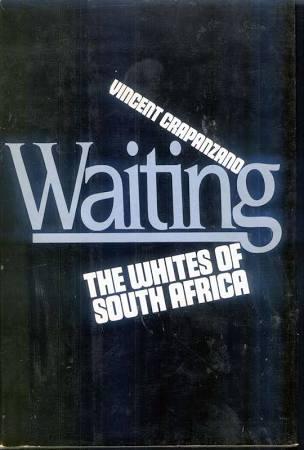 Waiting: The Whites of South Africa - Crapanzano, Vincent