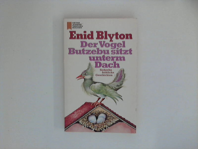 Der Vogel Butzebu sitzt unterm Dach - Siebzehn fröhliche Geschichten - Blyton, Enid