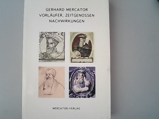 Gerhard Mercator - Vorläufer, Zeitgenossen Nachwirkungen - zu seinem 500. Geburtstag 2012 - Kraume, Hans-Georg,