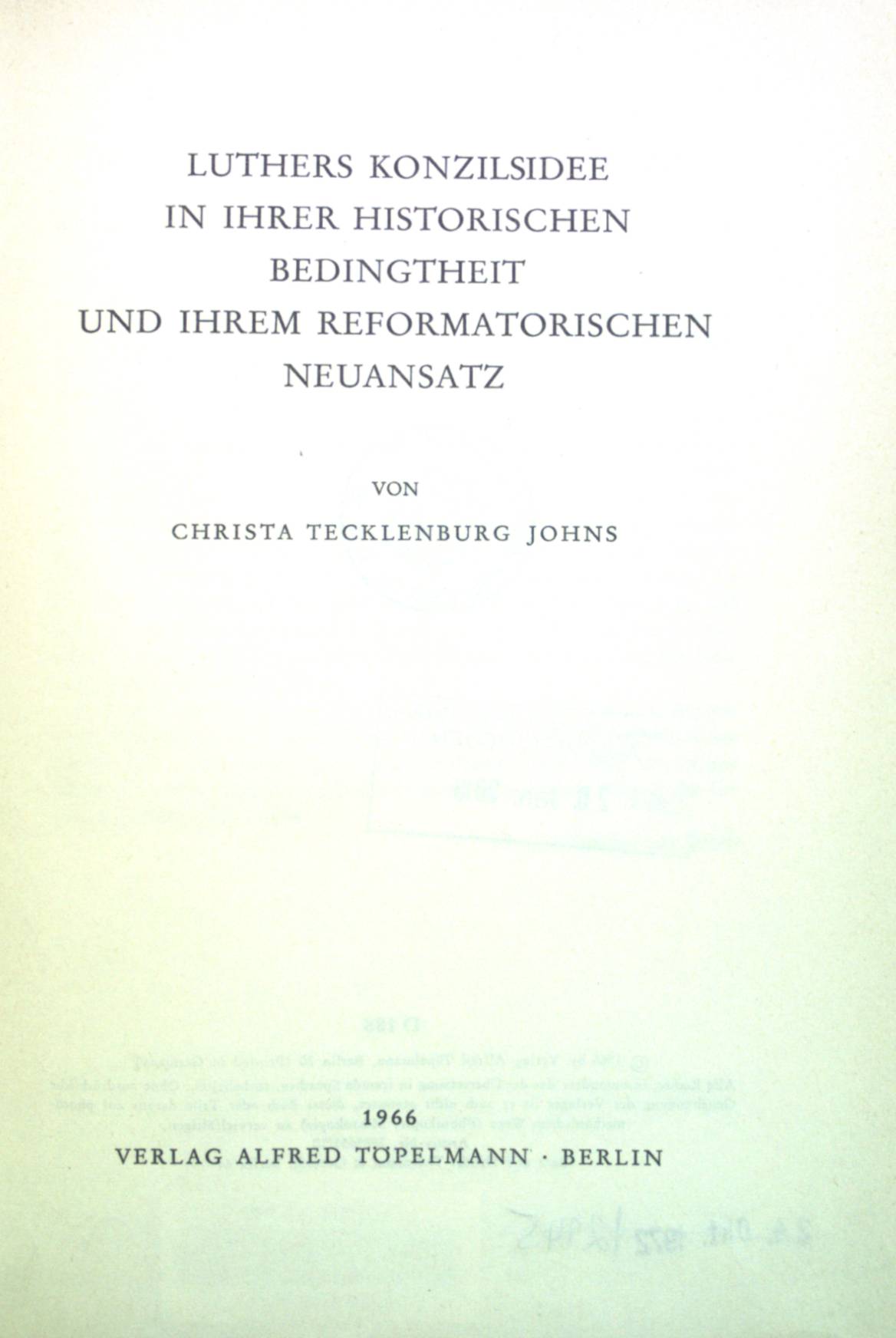 Luthers Konzilsidee in Ihrer historischen Bedingtheit und ihrem Reformatorischen Neuansatz. Theologische Bibliothek Töpelmann, 10. Band - Johns, Christa Tecklenburg