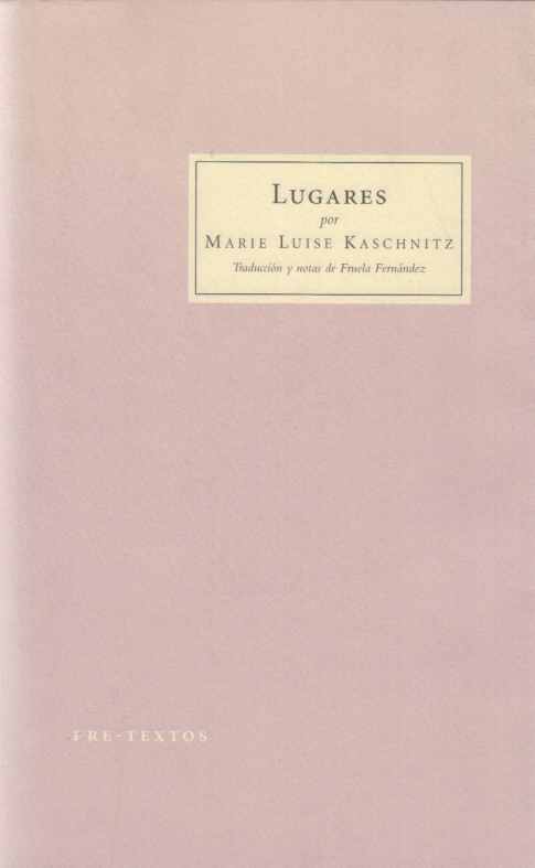 Lugares (Apuntes). Traduccion y notas de Fruela Fernandez. - Kaschnitz, Marie Luise und Iris Kaschnitz-Schnebel