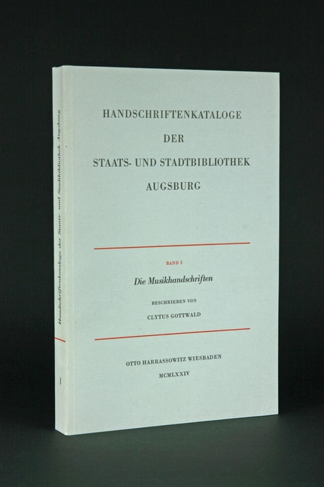 Die Musikhandschriften der Staats- und Stadtbibliothek Augsburg (Einschliesslich der Liturgica mit Notation). - Gottwald, Clytus.