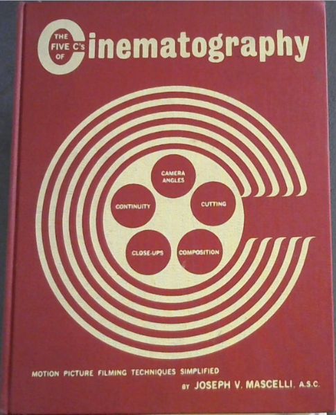 Five C's of Cinematography : motion picture filming techniques simplified - Mascelli, Joseph V.