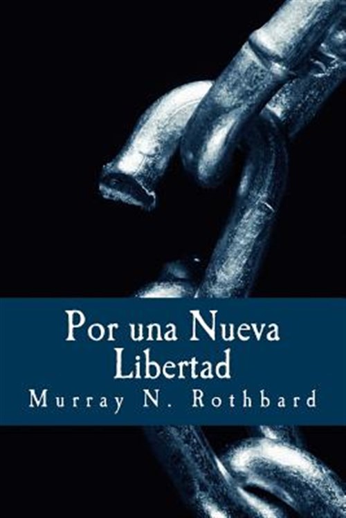 Por una Nueva Libertad / For a New Liberty : El Manifiesto Libertario / the Libertarian Manifesto -Language: spanish - Rothbard, Murray N.