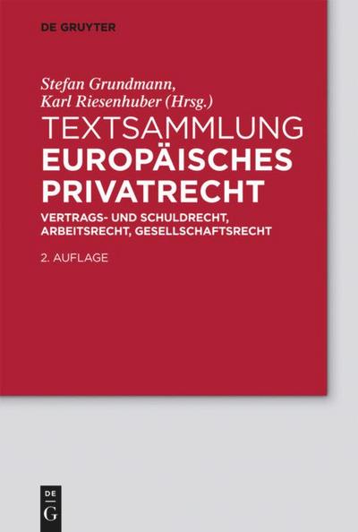 Textsammlung Europäisches Privatrecht: Vertrags- und Schuldrecht, Arbeitsrecht, Gesellschaftsrecht - Stefan Grundmann