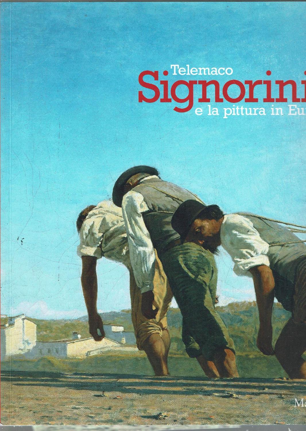 TELEMACO SIGNORINI E LA PITTURA IN EUROPA (CATALOGO) - aa.vv.