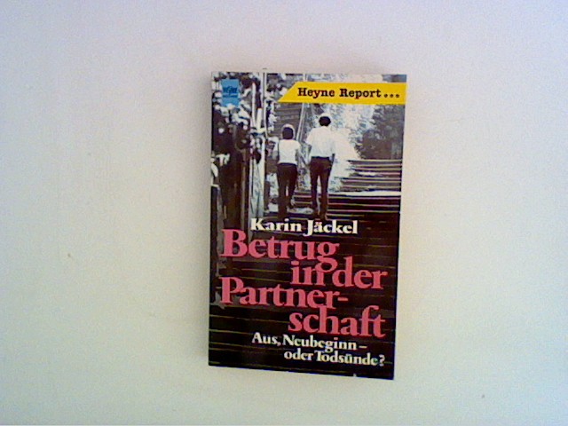 Betrug in der Partnerschaft: Aus, Neubeginn - oder Todsünde? - Jäckel, Karin