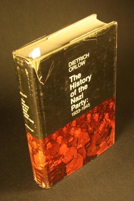 The history of the Nazi Party, 1933-1945. - Orlow, Dietrich, 1937-