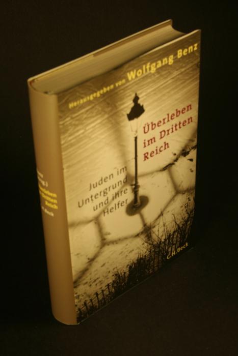 Überleben im Dritten Reich : Juden im Untergrund und ihre Helfer. - Benz, Wolfgang, 1941-, Hrsg.