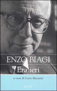 Era ieri - Biagi Enzo