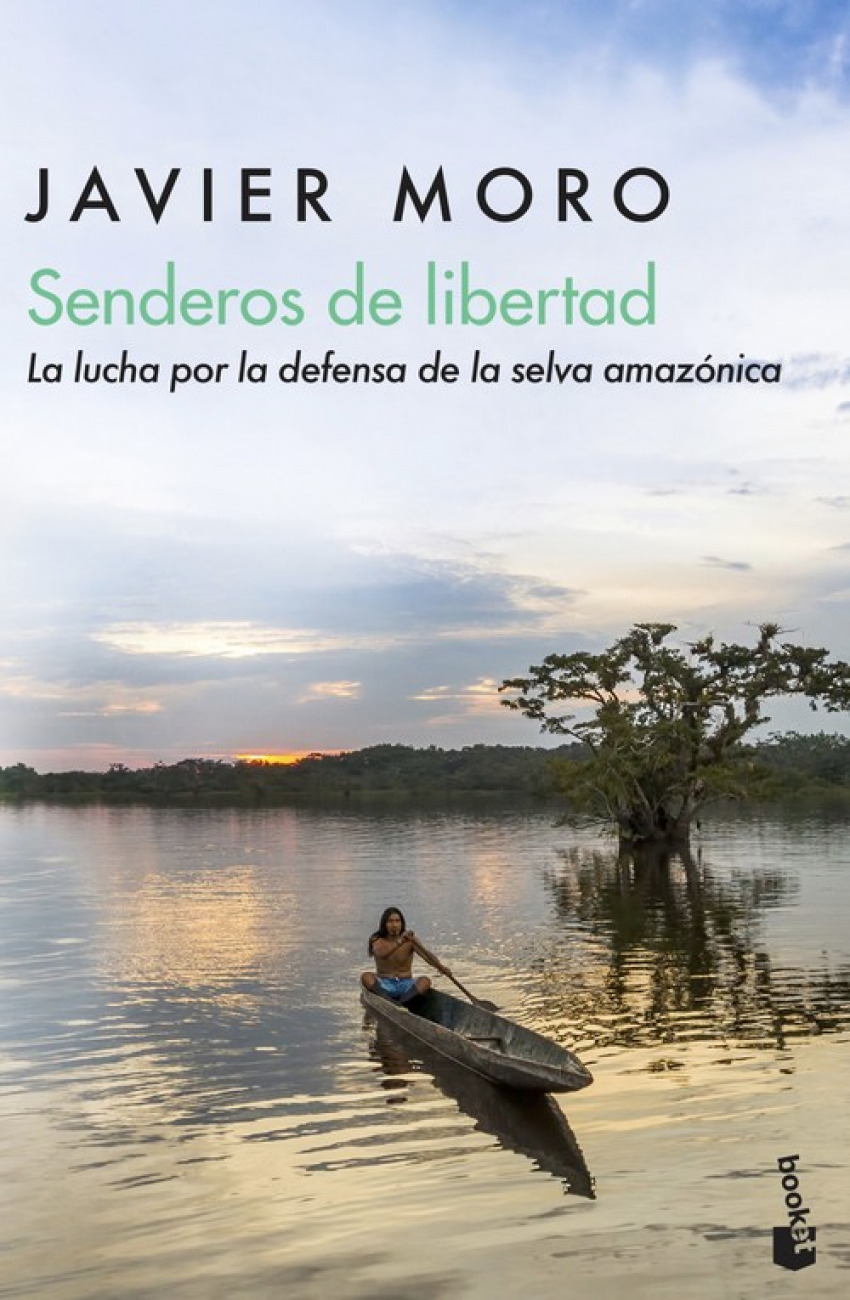 SENDEROS DE LIBERTAD La lucha por la defensa de la selva amazónica - Moro, Javier