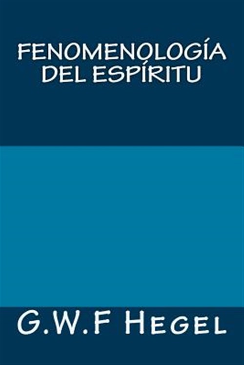 Fenomenología del espíritu / Phenomenology of the spirit -Language: spanish - Hegel, Georg Wilhelm Friedrich