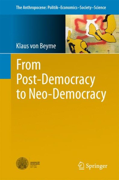 From Post-Democracy to Neo-Democracy / Von Der Postdemokratie Zur Neodemokratie - Von Beyme, Klaus
