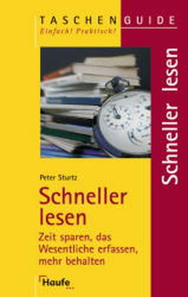 Schneller lesen: Zeit sparen, das Wesentliche erfassen, mehr behalten (Taschenguide) - Sturtz, Peter und Holger Backwinkel