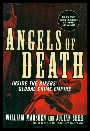 ANGELS OF DEATH - Inside the Bikers' Global Crime Empire - Hells Angels - Marsden, William; Sher, Julian