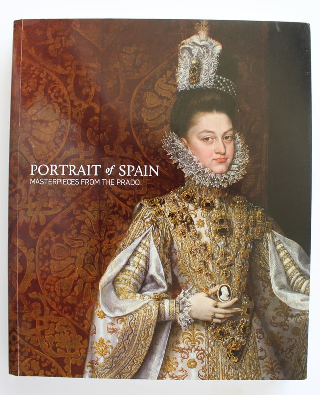 PORTRAIT OF SPAIN. Masterpieces From The Prado - PEREZ, Javier Portus