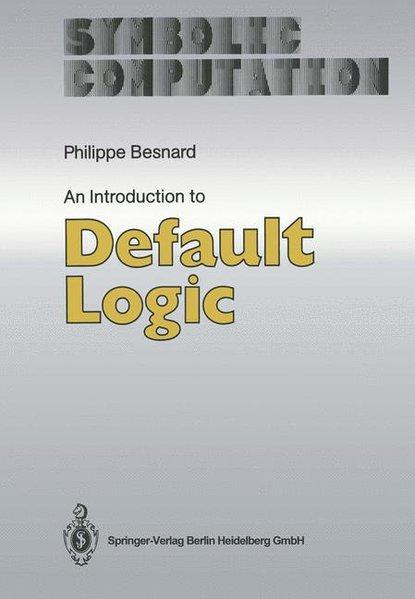 An Introduction to Default Logic (Symbolic Computation) - Besnard, Philippe