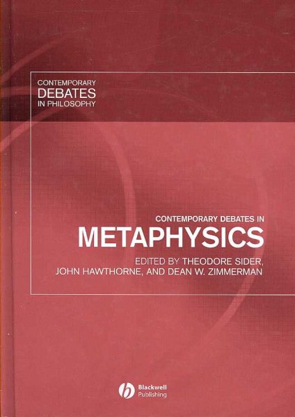 Contemporary Debates in Metaphysics - Sider, Theodore (EDT); Hawthorne, John (EDT); Zimmerman, Dean W. (EDT)