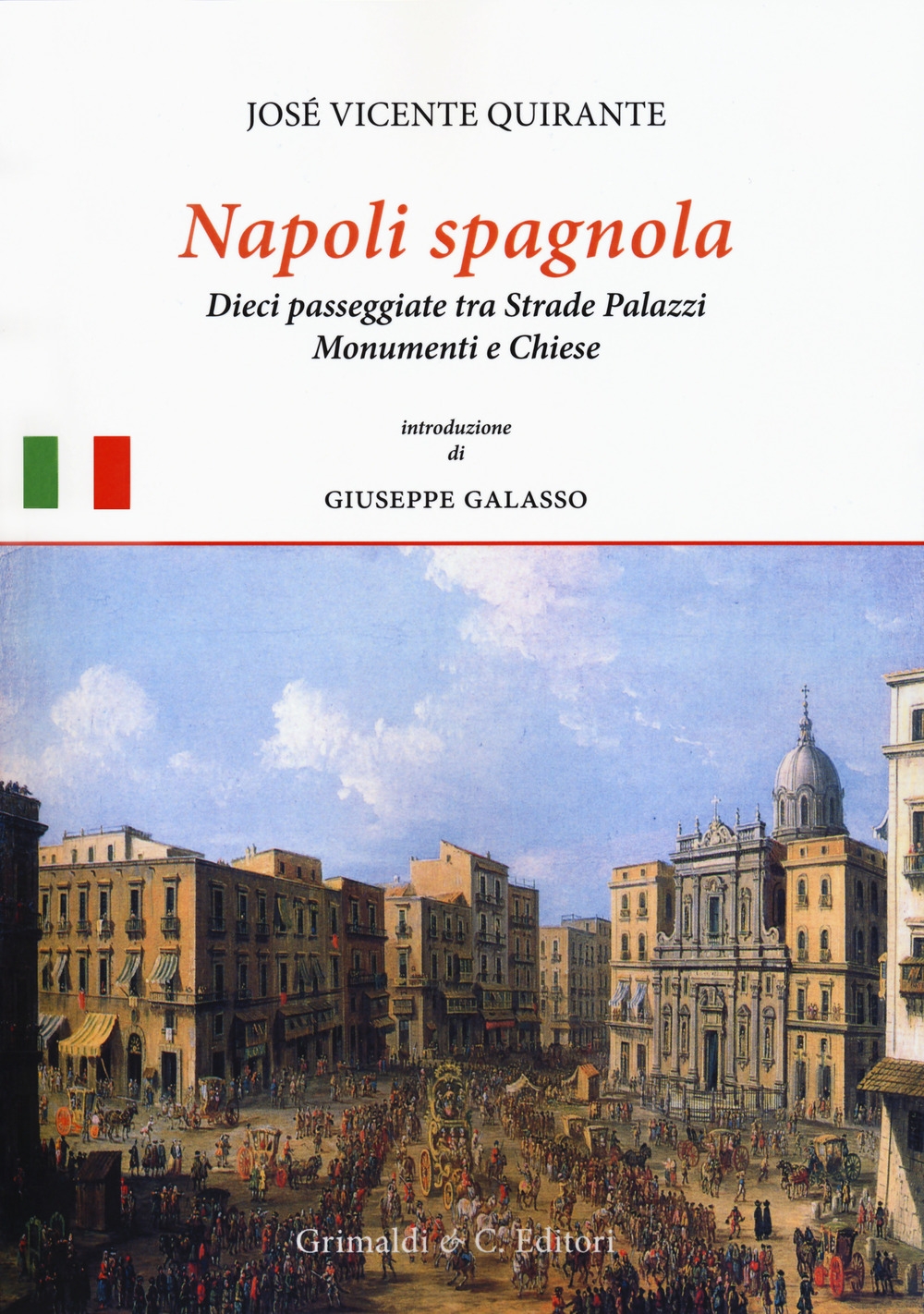 Napoli spagnola. In dieci passeggiate tra strade, palazzi, monumenti e chiese - José Vicente Quirante Rives