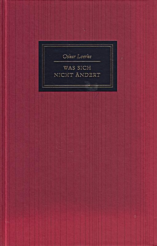 Was sich nicht ändert: Gedanken und Bemerkungen zu Literatur und Leben (Marbache - Oskar, Loerke,