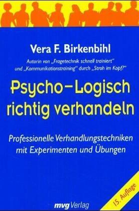 Psycho-Logisch richtig verhandeln. Professionelle Verhandlungstechniken mit Expe - Birkenbihl, Vera F.