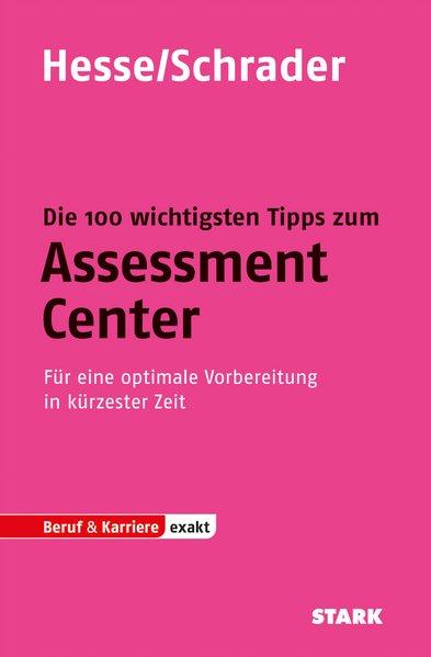 Hesse/Schrader: EXAKT - Die 100 wichtigsten Tipps zum Assessment Center - Hesse, Jürgen und Hans-Christian Schrader