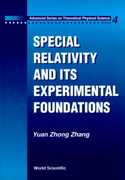 Special Relativity and Its Experimental Foundations - Zhang, Yuan Zhong; Chang, Yuan-Chung; Zhang, Y.-Z. (institute Of Theoretical Physics, China)