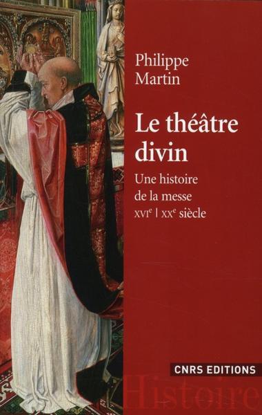 Le théâtre divin - Martin, Philippe