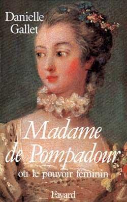 Madame de Pompadour ou le Pouvoir féminin - Gallet-Guerne, Danielle