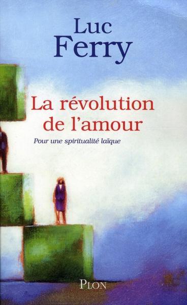 La révolution de l'amour - Ferry, Luc
