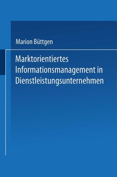 Marktorientiertes Informationsmanagement in Dienstleistungsunternehmen (German Edition) - Büttgen, Marion