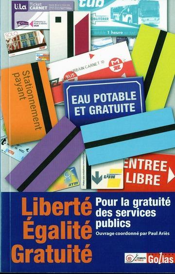 Liberté, égalité, gratuité - ouvrage coordonné par Paul Ariès ; Ariès, Paul