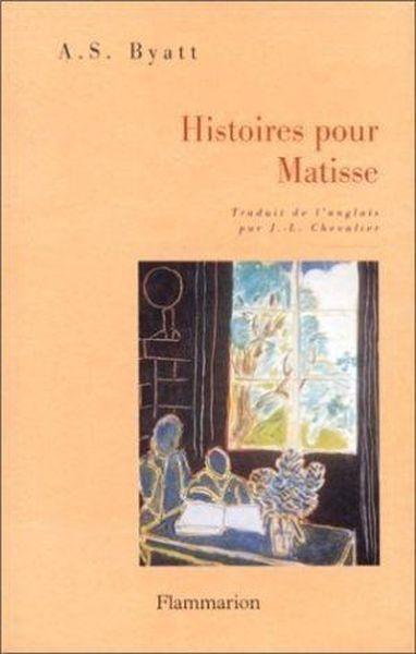 Histoires pour Matisse - Byatt, Antonia Susan