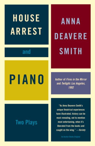 House Arrest : A Search for American Character in and Around the White House, Past and Present ; And Piano : Two Plays - Smith, Anna Deavere